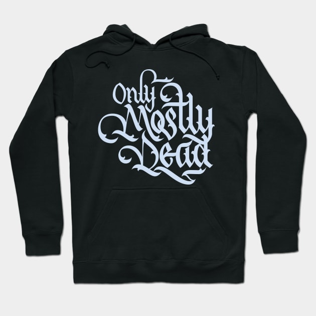 Only Mostly Dead Calligraphy Hoodie by polliadesign